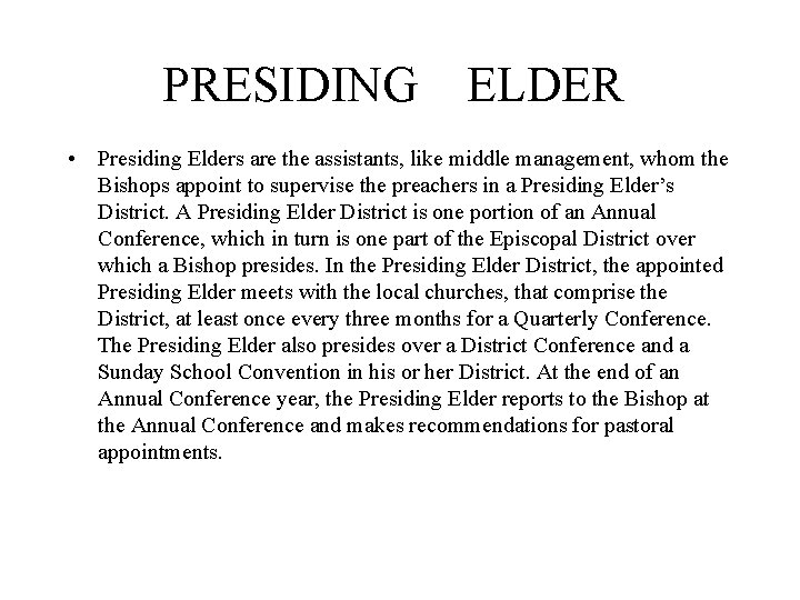 PRESIDING ELDER • Presiding Elders are the assistants, like middle management, whom the Bishops