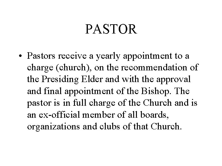 PASTOR • Pastors receive a yearly appointment to a charge (church), on the recommendation