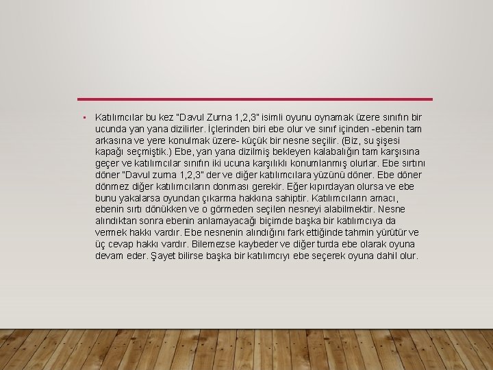  • Katılımcılar bu kez “Davul Zurna 1, 2, 3” isimli oyunu oynamak üzere