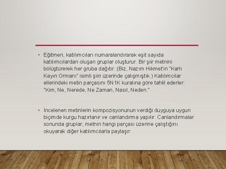  • Eğitmen, katılımcıları numaralandırarak eşit sayıda katılımcılardan oluşan gruplar oluşturur. Bir şiir metnini