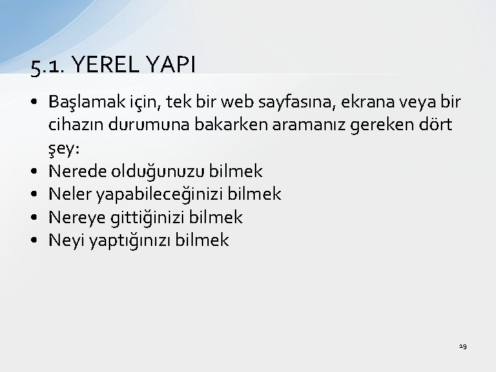 5. 1. YEREL YAPI • Başlamak için, tek bir web sayfasına, ekrana veya bir