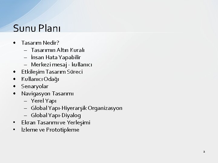 Sunu Planı • Tasarım Nedir? – Tasarımın Altın Kuralı – İnsan Hata Yapabilir –