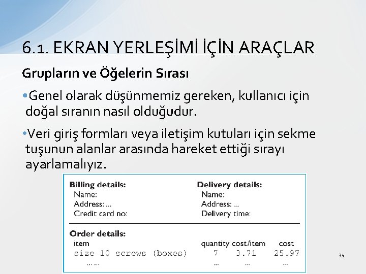 6. 1. EKRAN YERLEŞİMİ İÇİN ARAÇLAR Grupların ve Öğelerin Sırası • Genel olarak düşünmemiz