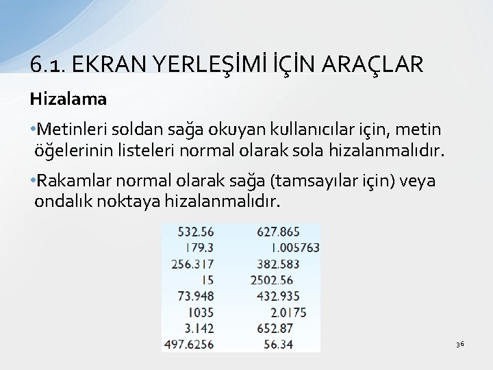 6. 1. EKRAN YERLEŞİMİ İÇİN ARAÇLAR Hizalama • Metinleri soldan sağa okuyan kullanıcılar için,