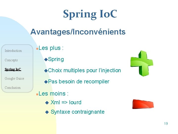 Spring Io. C Avantages/Inconvénients Introduction n Les plus : Concepts u. Spring Io. C