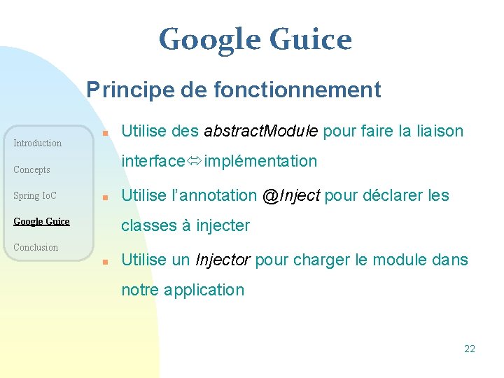 Google Guice Principe de fonctionnement Introduction n interface implémentation Concepts Spring Io. C Utilise