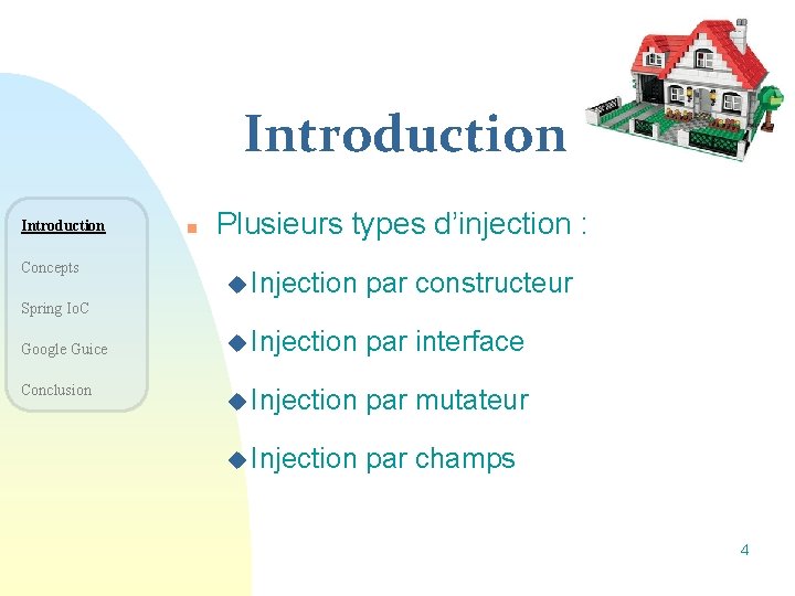 Introduction Concepts n Plusieurs types d’injection : u Injection par constructeur u Injection par