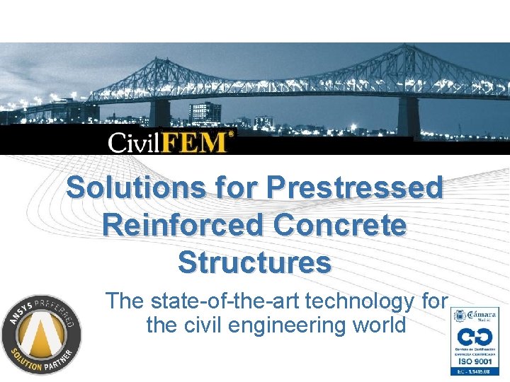 Solutions for Prestressed Reinforced Concrete Structures The state-of-the-art technology for the civil engineering world