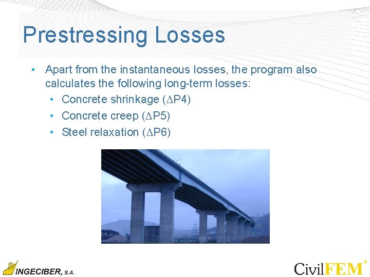 Prestressing Losses • Apart from the instantaneous losses, the program also calculates the following