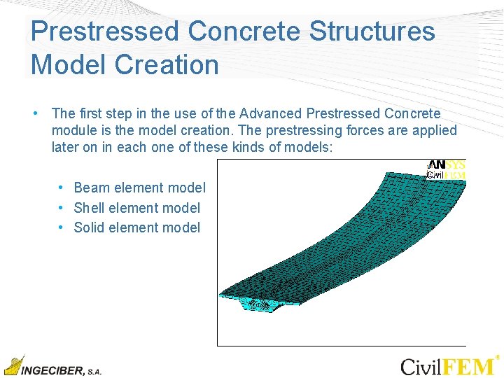 Prestressed Concrete Structures Model Creation • The first step in the use of the