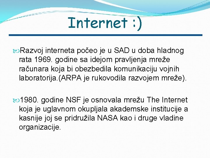 Internet : ) Razvoj interneta počeo je u SAD u doba hladnog rata 1969.