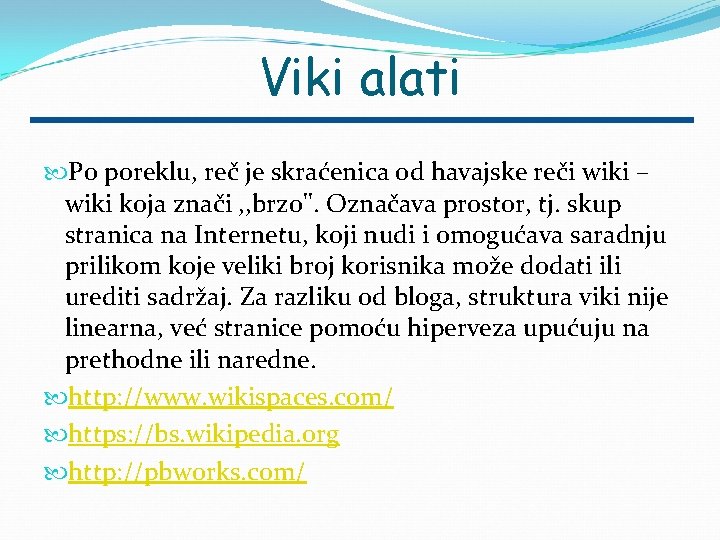 Viki alati Po poreklu, reč je skraćenica od havajske reči wiki – wiki koja