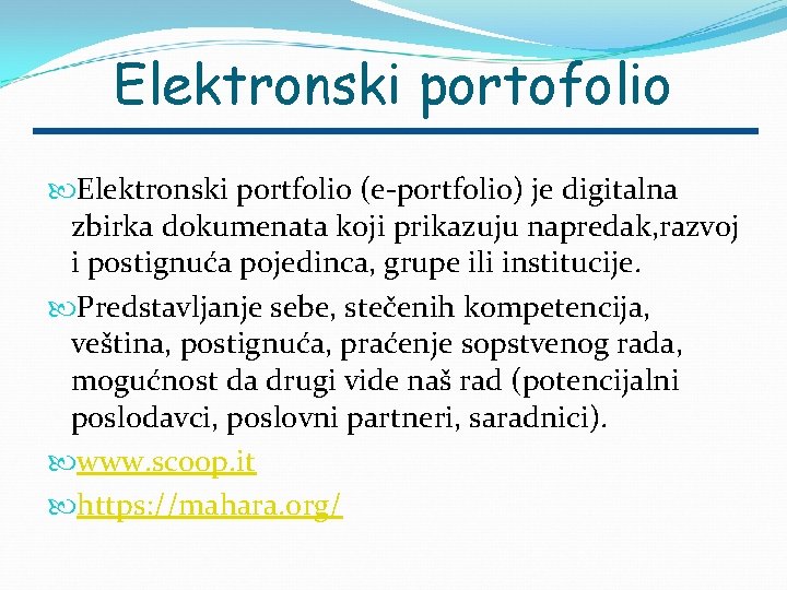 Elektronski portofolio Elektronski portfolio (e-portfolio) je digitalna zbirka dokumenata koji prikazuju napredak, razvoj i