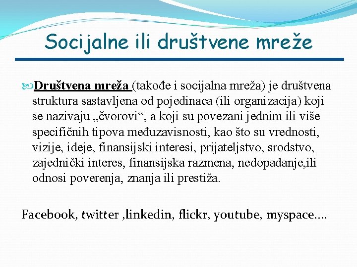 Socijalne ili društvene mreže Društvena mreža (takođe i socijalna mreža) je društvena struktura sastavljena