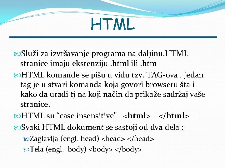 HTML Služi za izvršavanje programa na daljinu. HTML stranice imaju ekstenziju. html ili. htm
