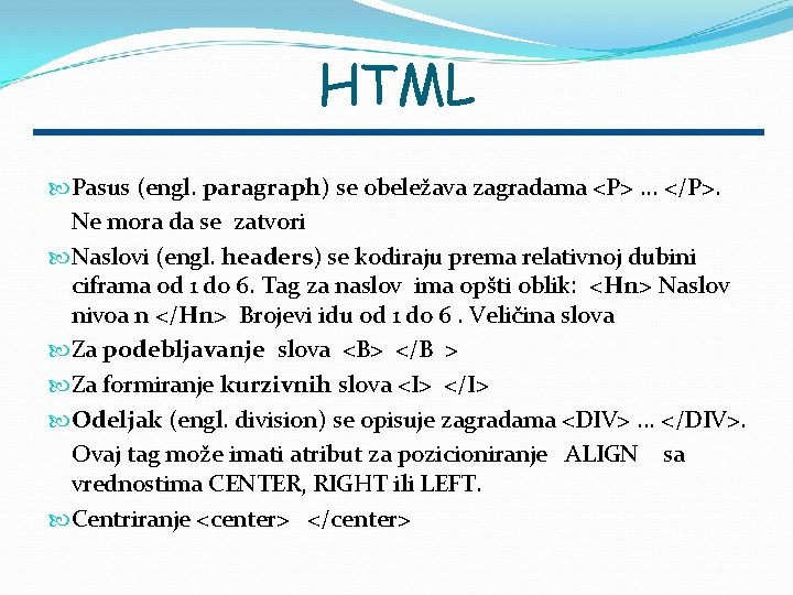 HTML Pasus (engl. paragraph) se obeležava zagradama <P>. . . </P>. Ne mora da