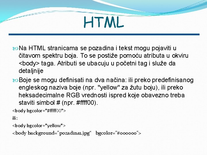 HTML Na HTML stranicama se pozadina i tekst mogu pojaviti u čitavom spektru boja.