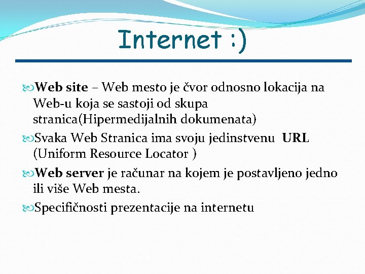 Internet : ) Web site – Web mesto je čvor odnosno lokacija na Web-u