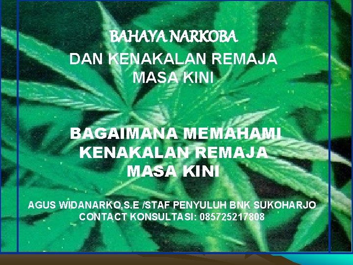BAHAYA NARKOBA DAN KENAKALAN REMAJA MASA KINI BAGAIMANA MEMAHAMI KENAKALAN REMAJA MASA KINI AGUS