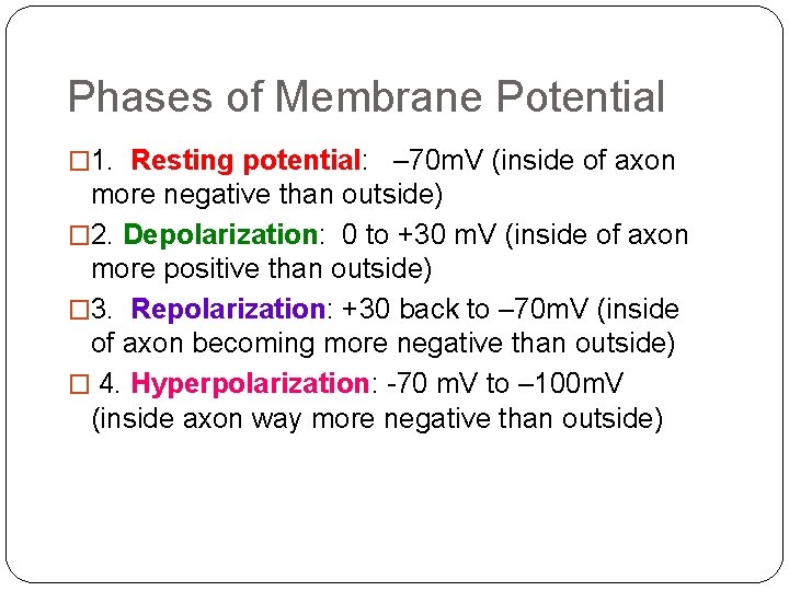 Phases of Membrane Potential � 1. Resting potential: – 70 m. V (inside of Phases of Membrane Potential � 1. Resting potential: – 70 m. V (inside of