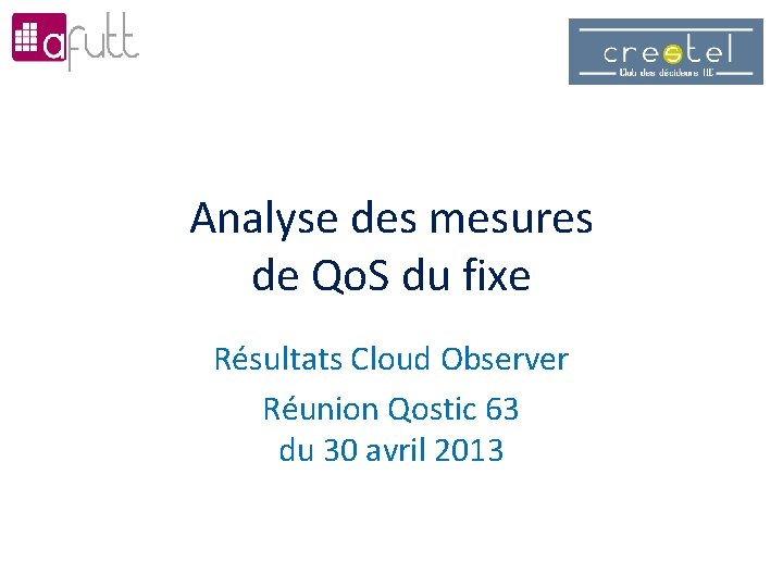 Analyse des mesures de Qo. S du fixe Résultats Cloud Observer Réunion Qostic 63