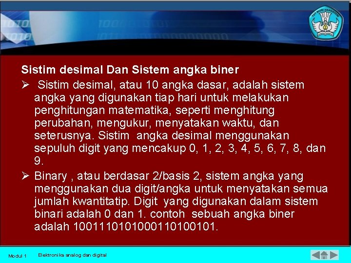 Sistim desimal Dan Sistem angka biner Ø Sistim desimal, atau 10 angka dasar, adalah