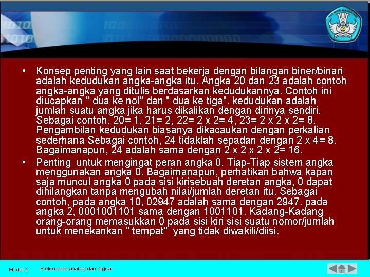  • Konsep penting yang lain saat bekerja dengan bilangan biner/binari adalah kedudukan angka