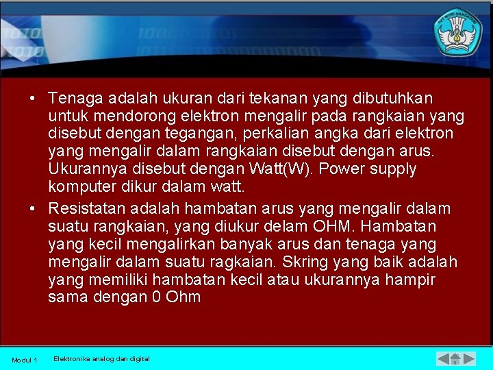  • Tenaga adalah ukuran dari tekanan yang dibutuhkan untuk mendorong elektron mengalir pada