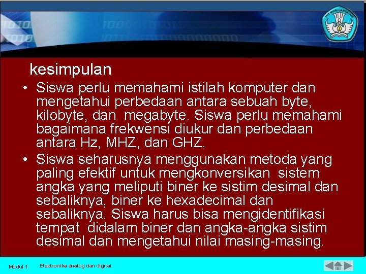 kesimpulan • Siswa perlu memahami istilah komputer dan mengetahui perbedaan antara sebuah byte, kilobyte,