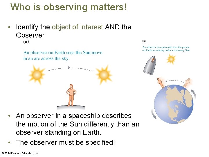Who is observing matters! • Identify the object of interest AND the Observer •