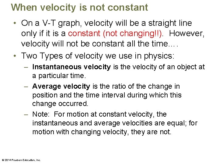 When velocity is not constant • On a V-T graph, velocity will be a
