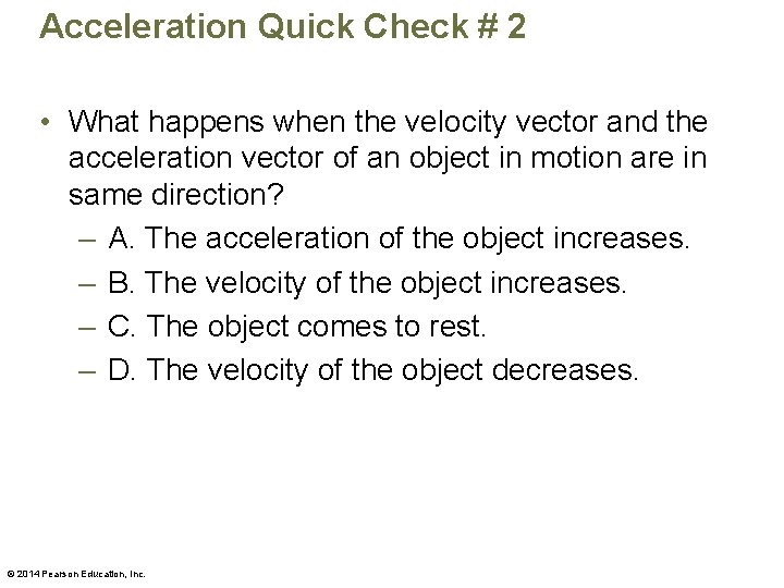 Acceleration Quick Check # 2 • What happens when the velocity vector and the