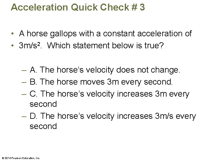 Acceleration Quick Check # 3 • A horse gallops with a constant acceleration of