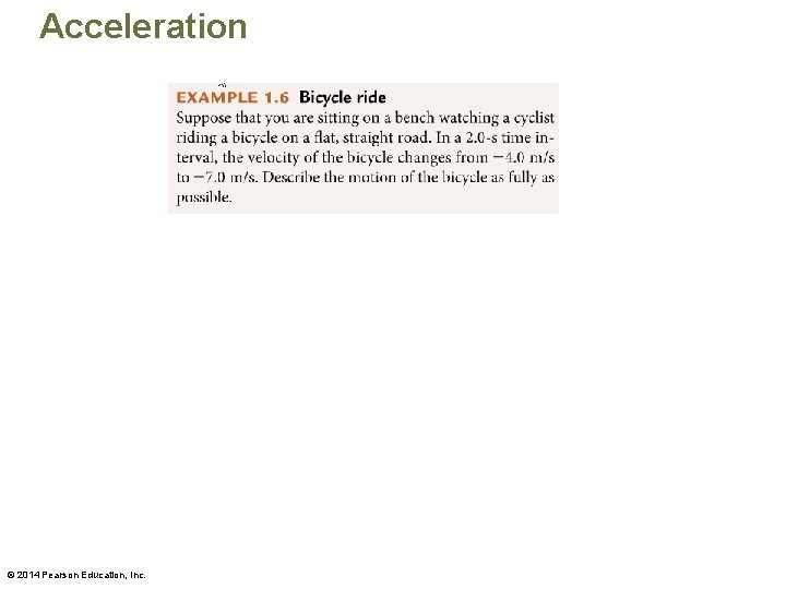 Acceleration © 2014 Pearson Education, Inc. 