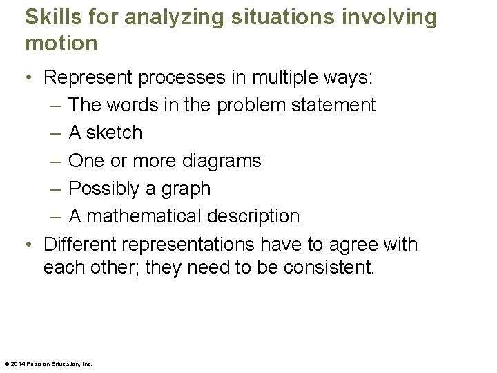 Skills for analyzing situations involving motion • Represent processes in multiple ways: – The