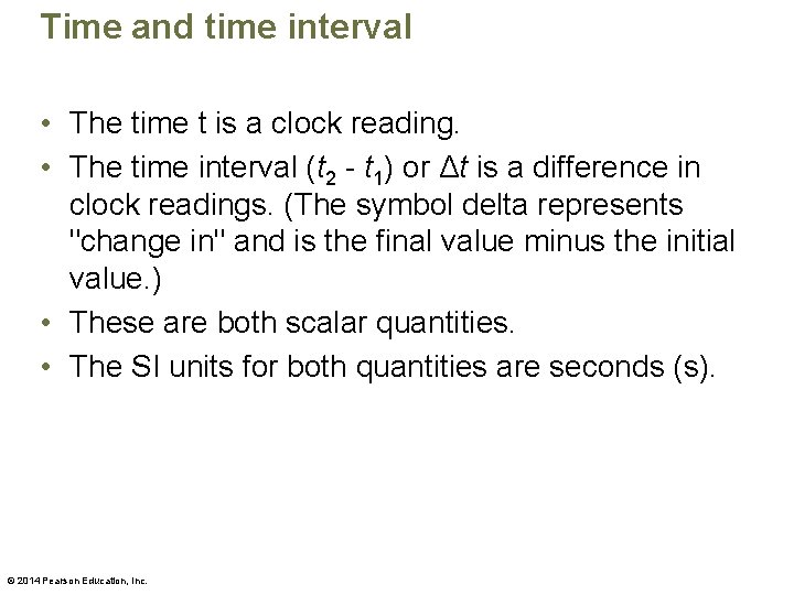 Time and time interval • The time t is a clock reading. • The