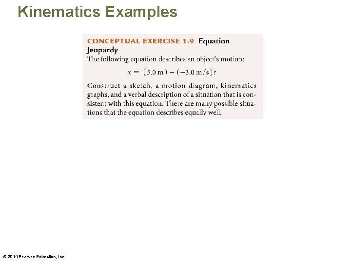 Kinematics Examples © 2014 Pearson Education, Inc. 