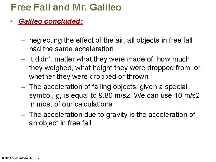 Free Fall and Mr. Galileo • Galileo concluded: – neglecting the effect of the