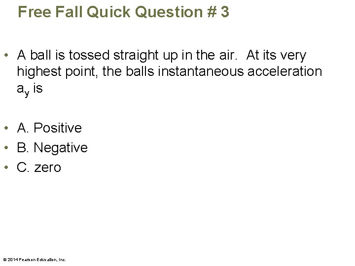 Free Fall Quick Question # 3 • A ball is tossed straight up in