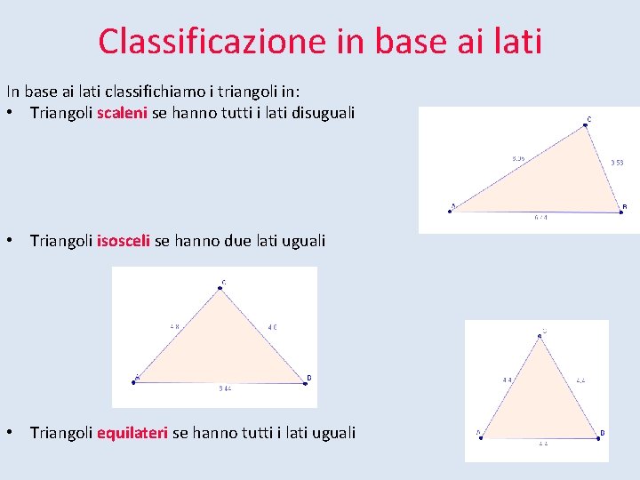 Classificazione in base ai lati In base ai lati classifichiamo i triangoli in: •