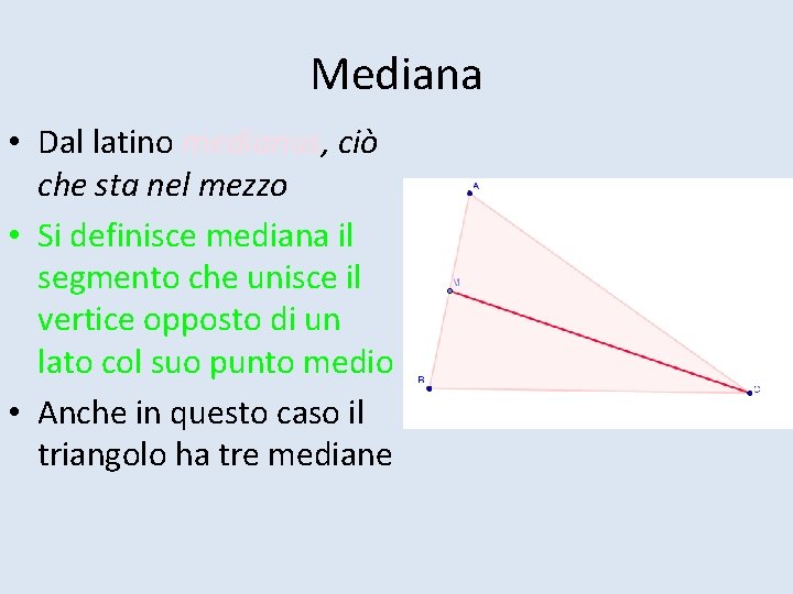 Mediana • Dal latino medianus, ciò che sta nel mezzo • Si definisce mediana