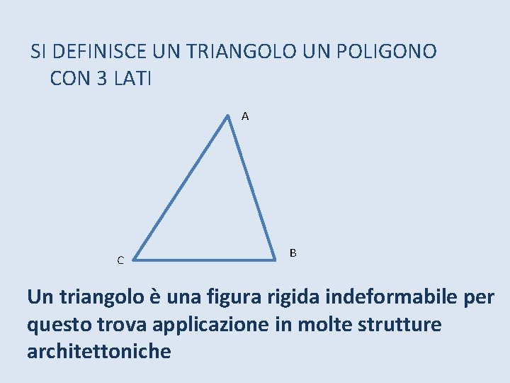 SI DEFINISCE UN TRIANGOLO UN POLIGONO CON 3 LATI A C B Un triangolo