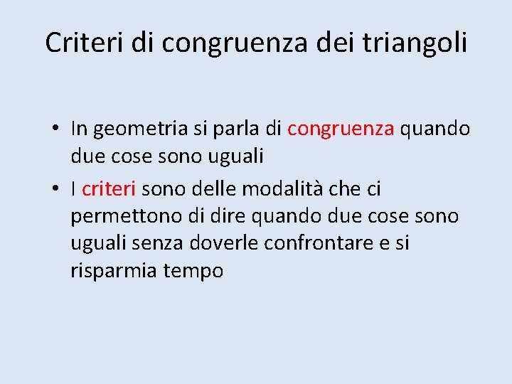 Criteri di congruenza dei triangoli • In geometria si parla di congruenza quando due