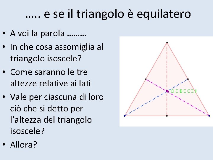 …. . e se il triangolo è equilatero • A voi la parola ………