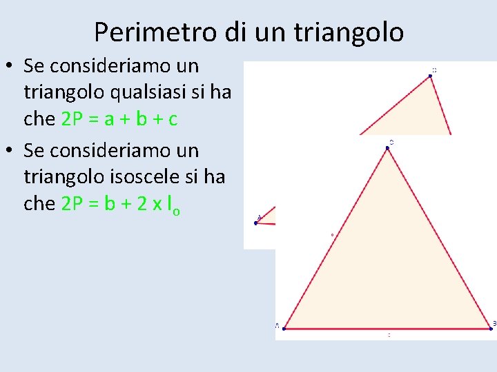 Perimetro di un triangolo • Se consideriamo un triangolo qualsiasi si ha che 2