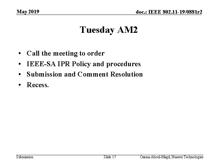 May 2019 doc. : IEEE 802. 11 -19/0881 r 2 Tuesday AM 2 •