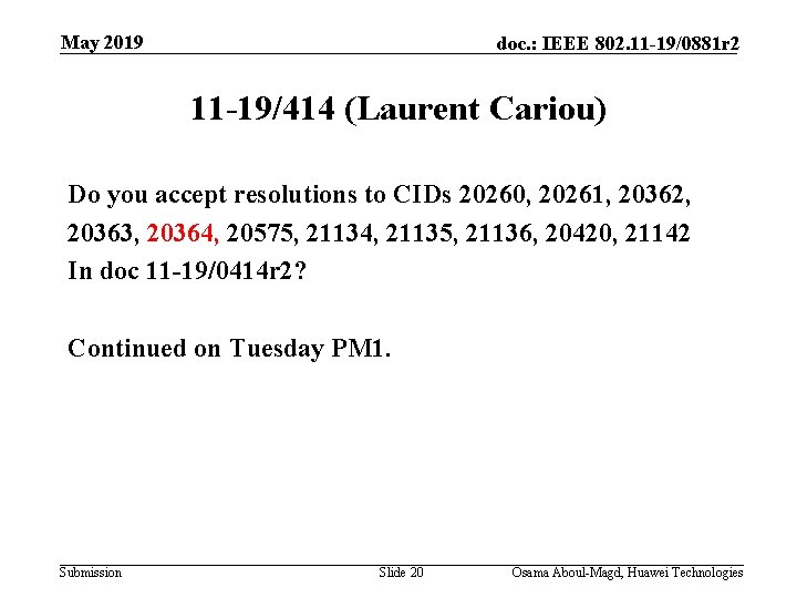 May 2019 doc. : IEEE 802. 11 -19/0881 r 2 11 -19/414 (Laurent Cariou)