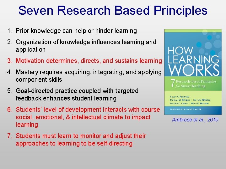 Seven Research Based Principles 1. Prior knowledge can help or hinder learning 2. Organization