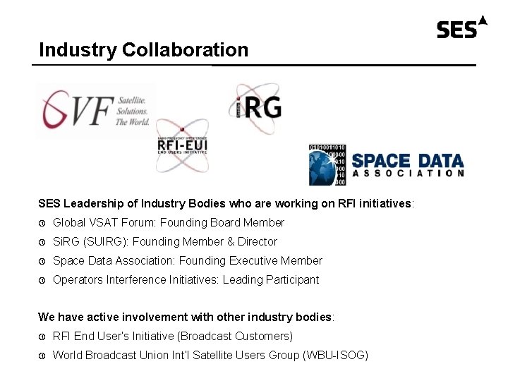 Industry Collaboration SES Leadership of Industry Bodies who are working on RFI initiatives: Global