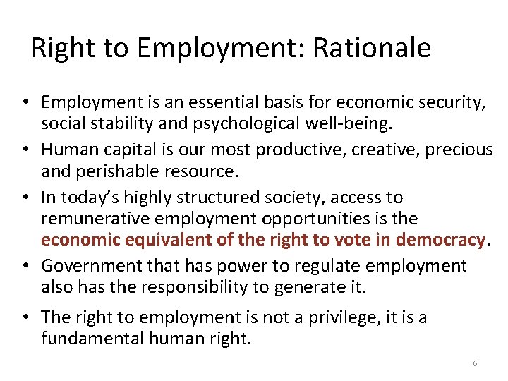 Right to Employment: Rationale • Employment is an essential basis for economic security, social